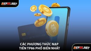 Các Phương Thức Nạp Tiền TP86 Phổ Biến Nhất