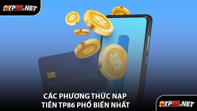 Các Phương Thức Nạp Tiền TP86 Phổ Biến Nhất