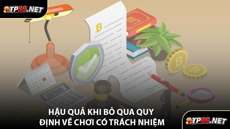 Hậu Quả Khi Bỏ Qua Quy Định Về Chơi Có Trách Nhiệm