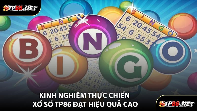 Kinh Nghiệm Thực Chiến Xổ Số TP86 Đạt Hiệu Quả Cao